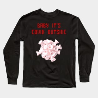 Baby it's cold outside Long Sleeve T-Shirt